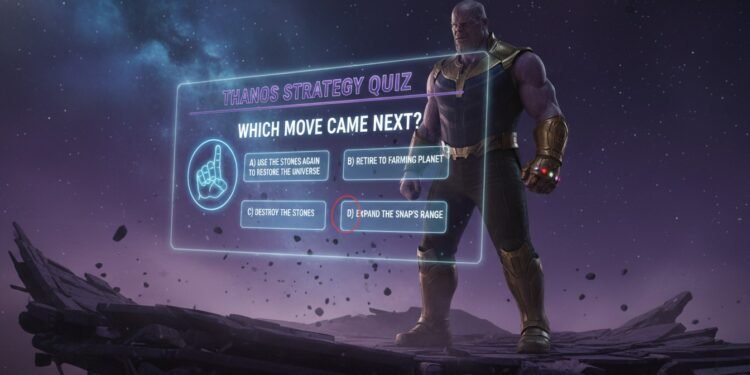 Thanos Strategy Quiz- Which Move Came Next-